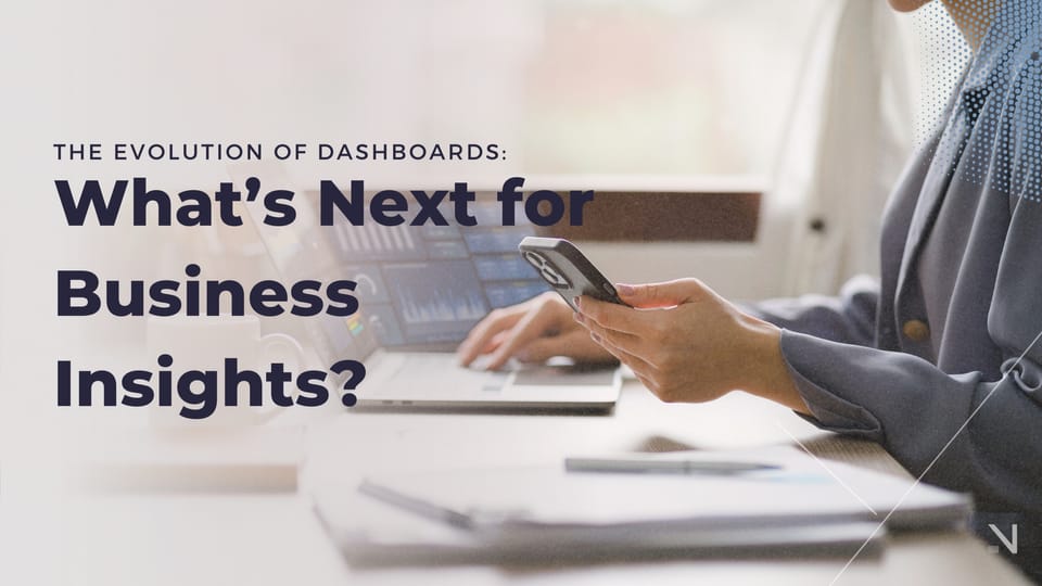 The Evolution of Dashboard: What's Next for Business Insights?