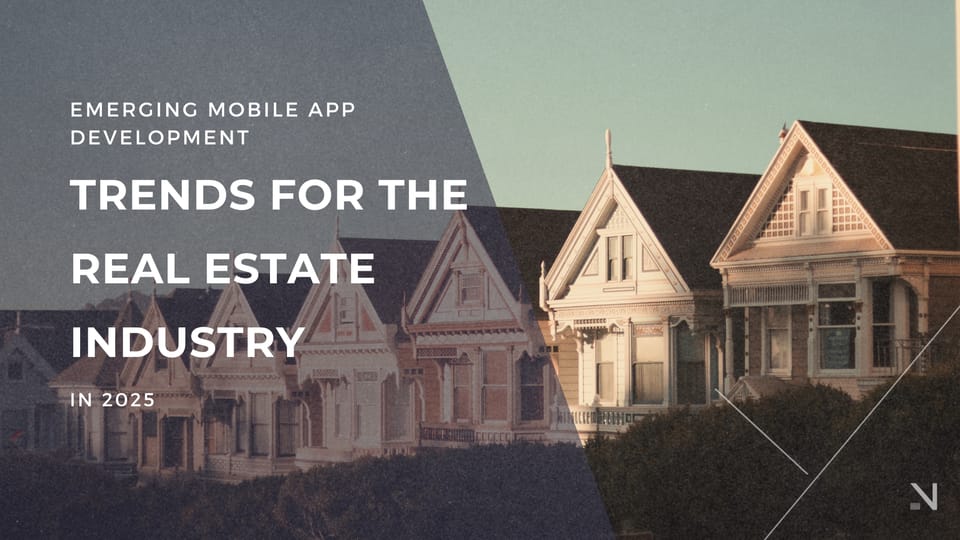 Emerging Mobile App Development Trends for The Real Estate Industry