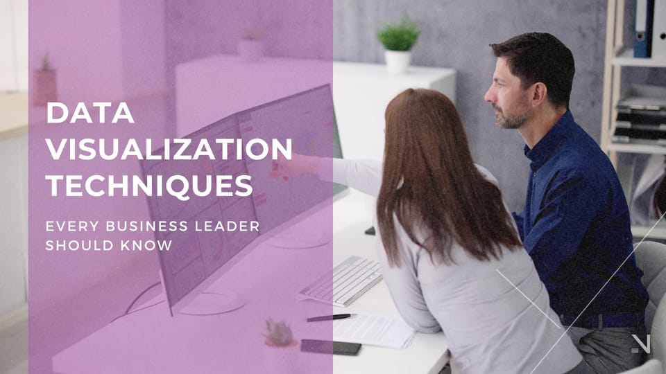 Data Visualization Techniques Every Business Leader Should Know