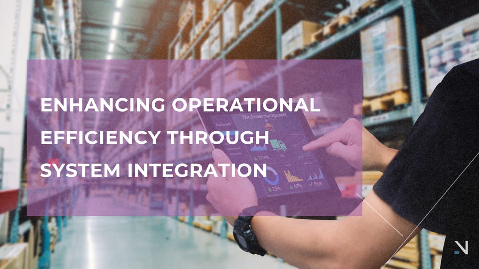 Enhancing Operational Efficiency Through System Integration
