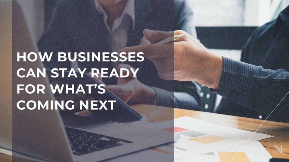 How Businesses Can Stay Ready for What’s Coming Next